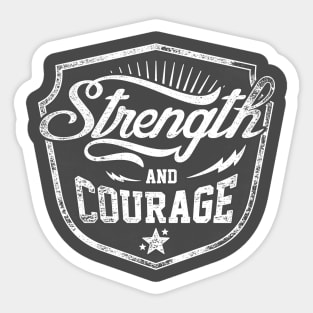 Strength And Courage Sticker